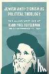 Teitelbaum, Rabbi Yoel - Jewish Anti-Zionism as Political Theology