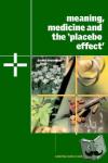 Moerman, Daniel E. (University of Michigan, Dearborn) - Meaning, Medicine and the 'Placebo Effect'