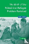 Morris, Benny (Ben-Gurion University of the Negev - The Birth of the Palestinian Refugee Problem Revisited