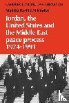 Madfai, Madiha Rashid al - Jordan, the United States and the Middle East Peace Process, 1974–1991