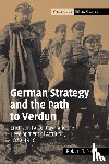 Foley, Robert T. (King's College London) - German Strategy and the Path to Verdun