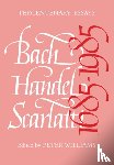  - Bach, Handel, Scarlatti 1685–1985 - Tercentenary Essays