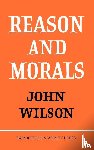 Wilson, John - Reason and Morals