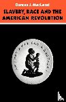 MacLeod, Duncan J. - Slavery, Race and the American Revolution