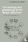  - The Ecology and Physiology of the Fungal Mycelium