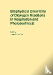  - Biophysical Chemistry of Dioxygen Reactions in Respiration and Photosynthesis