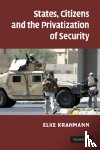 Krahmann, Elke (Brunel University) - States, Citizens and the Privatisation of Security