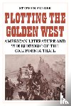 Fender, Stephen - Plotting the Golden West