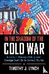 Lynch, Timothy J. (University of Melbourne) - In the Shadow of the Cold War