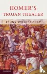 Strauss Clay, Jenny (University of Virginia) - Homer's Trojan Theater