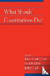  - What Should Constitutions Do?