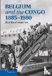 Vanthemsche, Guy - Belgium and the Congo, 1885–1980