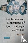 Hatlie, Peter (University of Dallas) - The Monks and Monasteries of Constantinople, ca. 350–850