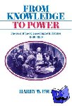 Paul, Harry W. - From Knowledge to Power - The Rise of the Science Empire in France, 1860-1939