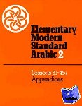  - Elementary Modern Standard Arabic: Volume 2, Lessons 31-45; Appendices - Volume 2, Lessons 31-45; Appendices