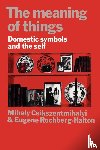 Csikszentmihalyi, Mihaly (University of Chicago), Halton, Eugene (Professor - The Meaning of Things