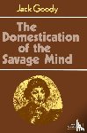 Goody, Jack (University of Cambridge) - The Domestication of the Savage Mind