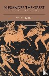 Tarn, W. W. - Alexander the Great: Volume 1, Narrative