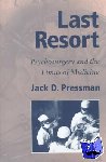 Pressman, Jack D. (University of California, San Francisco) - Last Resort - Psychosurgery and the Limits of Medicine