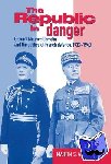 Alexander, Martin S. (University of Southampton) - The Republic in Danger - General Maurice Gamelin and the Politics of French Defence, 1933-1940
