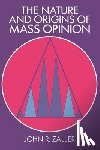 Zaller, John R. (University of California - The Nature and Origins of Mass Opinion