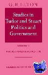 Elton, G. R. (University of Cambridge) - Studies in Tudor and Stuart Politics and Government: Volume 4, Papers and Reviews 1982–1990 - Volume 4, Papers and Reviews 1982 1990
