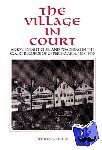 Schulte, Regina (Technische Universitat Berlin) - The Village in Court - Arson, Infanticide, and Poaching in the Court Records of Upper Bavaria 1848-1910
