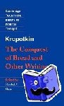 Kropotkin, Peter - Kropotkin: 'The Conquest of Bread' and Other Writings - 'The Conquest of Bread' and Other Writings