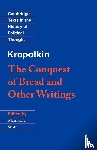 Kropotkin, Peter - Kropotkin: 'The Conquest of Bread' and Other Writings