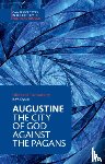 Augustine - Augustine: The City of God against the Pagans