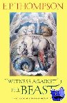 Thompson, E. P. - Witness against the Beast - William Blake and the Moral Law