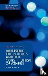 Aristotle - Aristotle: The Politics and the Constitution of Athens