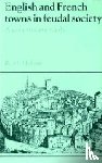 Hilton, Rodney Howard (University of Birmingham) - English and French Towns in Feudal Society