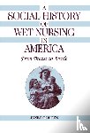 Golden, Janet (Rutgers University - A Social History of Wet Nursing in America
