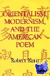 Kern, Robert (Boston College, Massachusetts) - Orientalism, Modernism, and the American Poem