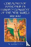 Seed, Patricia (Rice University - Ceremonies of Possession in Europe's Conquest of the New World, 1492–1640