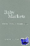  - Baby Markets - Money and the New Politics of Creating Families
