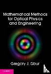 Gbur, Gregory J. (University of North Carolina - Mathematical Methods for Optical Physics and Engineering