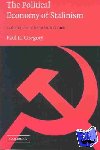 Gregory, Paul R. (University of Houston) - The Political Economy of Stalinism - Evidence from the Soviet Secret Archives