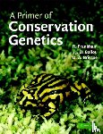 Frankham, Richard (Macquarie University, Sydney), Ballou, Jonathan D. (Smithsonian National Zoological Park, Washington DC), Briscoe, David A. (Macquarie University, Sydney) - A Primer of Conservation Genetics