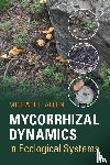 Allen, Michael F. - Mycorrhizal Dynamics in Ecological Systems