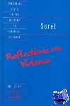 Sorel, Georges - Sorel: Reflections on Violence - Reflections on Violence