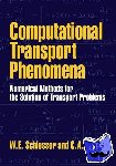 Schiesser, W. E. (Lehigh University, Pennsylvania), Silebi, C. A. (Lehigh University, Pennsylvania) - Computational Transport Phenomena - Numerical Methods for the Solution of Transport Problems