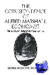Marshall, Alfred - The Correspondence of Alfred Marshall, Economist - Towards the Close, 1903-1924