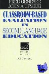 Genesee, Fred (McGill University, Montreal), Upshur, John A. (Concordia University, Montreal) - Classroom-Based Evaluation in Second Language Education