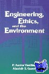 Vesilind, P. Aarne (Duke University, North Carolina), Gunn, Alastair S. (University of Waikato, New Zealand) - Engineering, Ethics, and the Environment