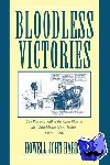 Harris, Howell John - Bloodless Victories - The Rise and Fall of the Open Shop in the Philadelphia Metal Trades, 1890-1940