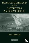 Greenberg, Amy S. (Pennsylvania State University) - Manifest Manhood and the Antebellum American Empire