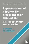 Corwin, Laurence, Greenleaf, Frederick P. - Representations of Nilpotent Lie Groups and their Applications: Volume 1, Part 1, Basic Theory and Examples