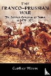 Wawro, Geoffrey (University of North Texas) - The Franco-Prussian War